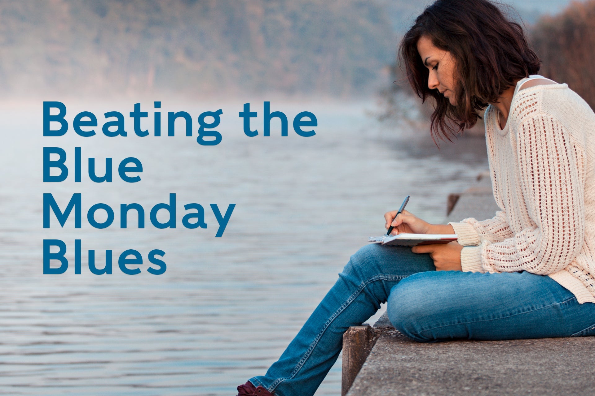 Three Steps For Beating The Blue Monday Blues!